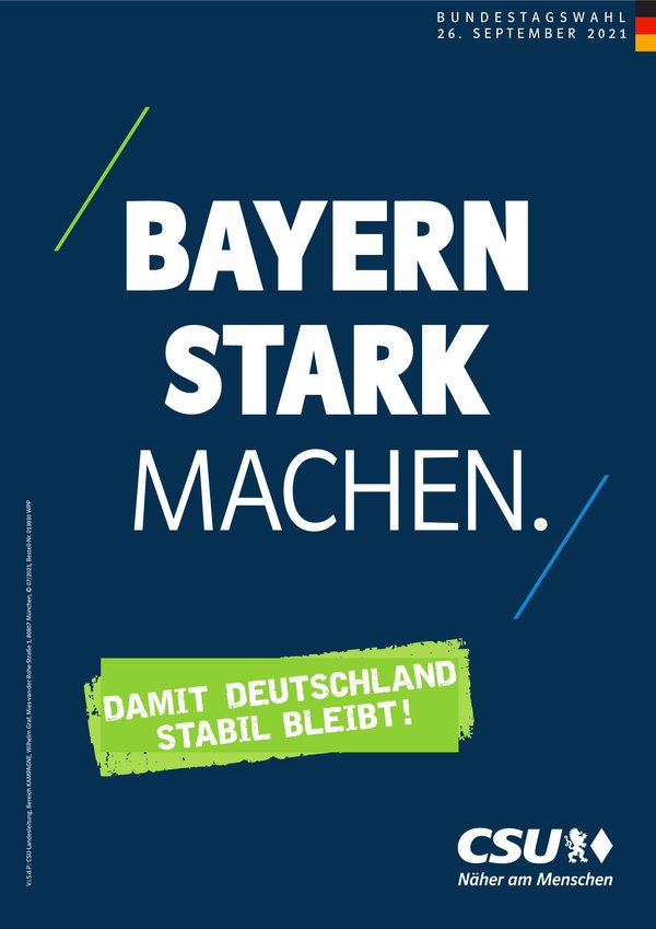 Bayern stark machen. - Plakat für die Bundestagswahl 2021